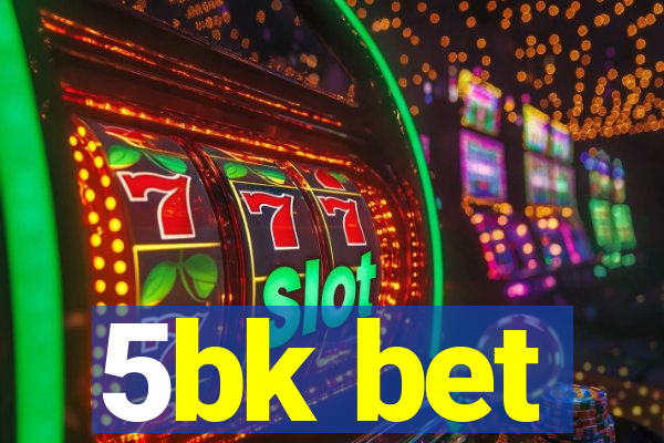 5bk bet